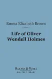 Life of Oliver Wendell Holmes (Barnes & Noble Digital Library) sinopsis y comentarios