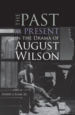 the past as present in the drama of august wilson book cover image