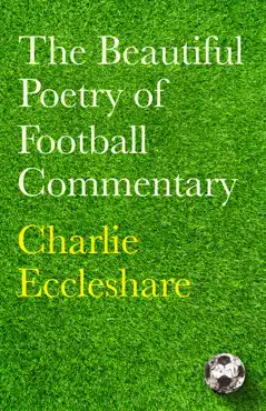 the beautiful poetry of football commentary book cover image