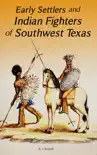 Early Settlers and Indian Fighters of Southwest Texas synopsis, comments