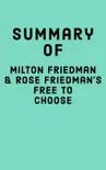 Summary of Milton Friedman & Rose Friedman's Free to Choose sinopsis y comentarios