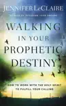 Walking in Your Prophetic Destiny synopsis, comments