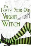 The Forty-Year-Old Virgin Witch synopsis, comments