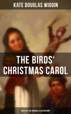 the birds' christmas carol (with all the original illustrations) imagen de la portada del libro