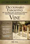 Diccionario expositivo de palabras del Antiguo y Nuevo Testamento exhaustivo de Vine synopsis, comments
