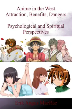anime in the west attraction, benefits, dangers psychological and spiritual perspectives book cover image