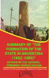 Summary Of "The Formation Of The State In Argentina (1852-1880)" By Fernando García Molina sinopsis y comentarios