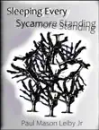 Sleeping Every Sycamore Standing synopsis, comments