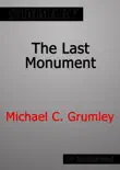 The Last Monument by Michael C. Grumley Summary sinopsis y comentarios