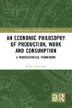 An Economic Philosophy of Production, Work and Consumption reviews