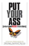 Put Your Ass Where Your Heart Wants to Be e-book