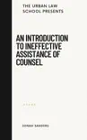 An Introduction To Ineffective Assistance of Counsel book summary, reviews and download