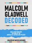 Malcolm Gladwell Decoded - Take A Deep Dive Into The Mind Of The Journalist, Author And Speaker synopsis, comments
