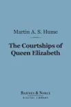 The Courtships of Queen Elizabeth (Barnes & Noble Digital Library) sinopsis y comentarios