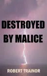 Destroyed by Malice synopsis, comments