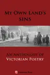My Own Land's Sins: An Anthology of Victorian Poetry sinopsis y comentarios