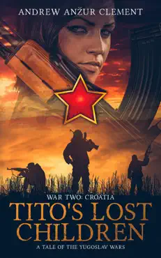 tito's lost children. a tale of the yugoslav wars. war two: croatia book cover image