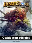 Hearthstone Heroes Of Warcraft Guide Non Officiel sinopsis y comentarios