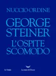 George Steiner. L’ospite scomodo sinopsis y comentarios