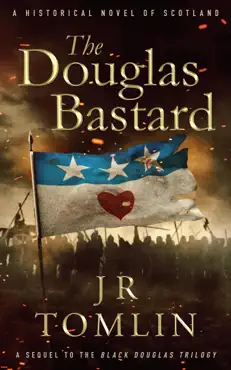 the douglas bastard, a historical novel of scotland book cover image