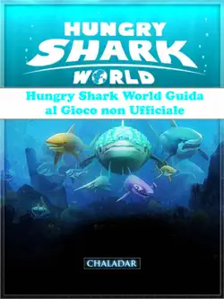 hungry shark world guida al gioco non ufficiale imagen de la portada del libro
