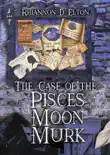 The Case of the Pisces Moon Murk synopsis, comments