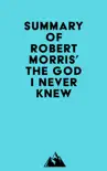 Summary of Robert Morris' The God I Never Knew sinopsis y comentarios