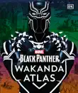 Marvel Black Panther Wakanda Atlas synopsis, comments