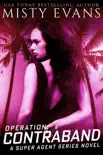 Operation Contraband, Super Agent Romantic Suspense Series, Book 6 synopsis, comments