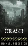Crash - A Dark Post-Apocalyptic Tale book summary, reviews and download