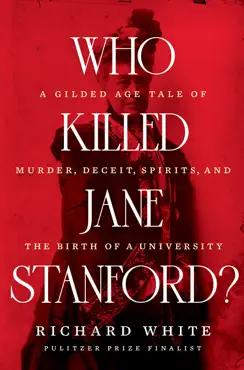 who killed jane stanford?: a gilded age tale of murder, deceit, spirits and the birth of a university book cover image