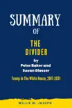 Summary Of The Divider By Peter Baker and Susan Glasser: Trump In The White House, 2017-2021 sinopsis y comentarios