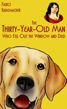 the thirty-year-old man who fell out the window and died. a lisa becker short mystery imagen de la portada del libro