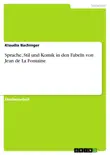 Sprache, Stil und Komik in den Fabeln von Jean de La Fontaine synopsis, comments