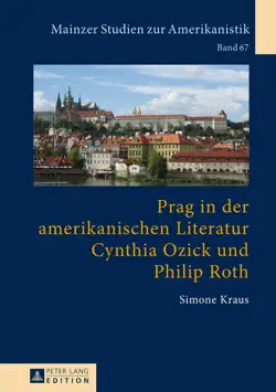 prag in der amerikanischen literatur: cynthia ozick und philip roth imagen de la portada del libro