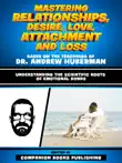 Mastering Relationships, Desire, Love, Attachment And Loss - Based On The Teachings Of Dr. Andrew Huberman sinopsis y comentarios