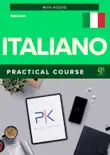 Italiano. Practical and Interactive Course with Audio. For Beginners. synopsis, comments