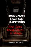 True Ghost Facts And Hauntings Real Tales About Places And Things sinopsis y comentarios