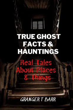 true ghost facts and hauntings real tales about places and things imagen de la portada del libro