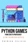 Python Games from Zero to Proficiency (Intermediate) sinopsis y comentarios