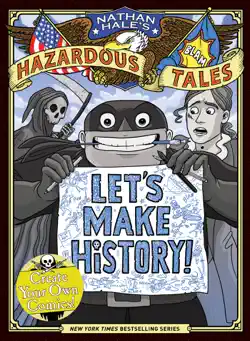 let's make history! (nathan hale's hazardous tales) book cover image