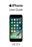 IPhone User Guide for iOS 10.3 sinopsis y comentarios