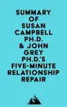 Summary of Susan Campbell Ph.D. & John Grey Ph.D.'s Five-Minute Relationship Repair sinopsis y comentarios