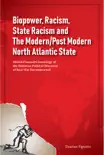 Biopower, Racism, State Racism and The Modern/Post Modern North Atlantic State: Michel Foucault’s Genealogy of the Historico-Political Discourse of Race War Deconstructed sinopsis y comentarios