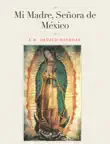 Mi Madre, Señora de México sinopsis y comentarios
