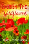 Cherish The Wildflowers synopsis, comments