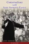 Conversations With Saint Josemaria Escriva synopsis, comments