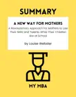 Summary - A New Way for Mothers: A Revolutionary Approach for Mothers to Use Their Skills and Talents While Their Children Are at School By Louise Webster sinopsis y comentarios