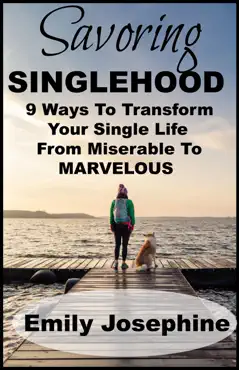savoring singlehood: nine ways to transform your single life from miserable to marvelous imagen de la portada del libro
