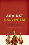 Against Calvinism synopsis, comments